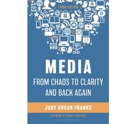 Media from Chaos to Clarity and Back Again