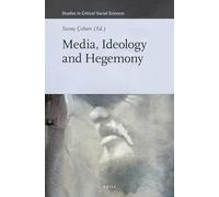 Media, Ideology and Hegemony: 122 (Studies in Critical Social Sciences, 122)