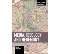 Media, Ideology and Hegemony (Studies in Critical Social Sciences)