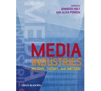 Media Industries : History, Theory, and Method