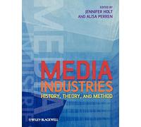 Media Industries: History, Theory, and Method - NEW Alisa Perren, J 2009