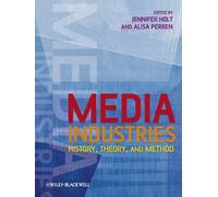 Media Industries - History, Theory, and Method Holt Paperback Wiley-Blackwell