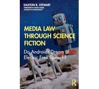 Media Law Through Science Fiction – Do Androids Dream of Electric Free Speech?