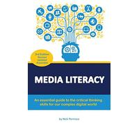 Media Literacy: An essential guide to critical thinking skills for our complex digital world
