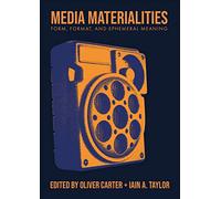 Media Materialities: Form, Format, and Ephemeral Meaning (BCMCR New Directions in Media and Cultural Research)