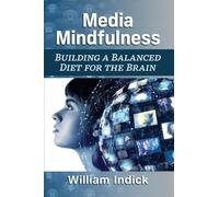 Media Mindfulness: Building a Balanced Diet for the Brain