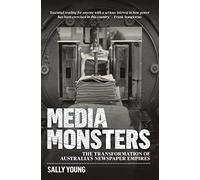 Media Monsters: The Transformation of Australia's Newspaper Empires