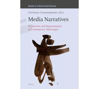 Media Narratives: Productions and Representations of Contemporary Mythologies: 228 (Studies in Critical Social Sciences, 228)