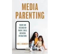 Media Parenting : Theory and Research on Parent, Child, and Media Interactions