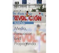 Media, Persuasion and Propaganda (Media Topics)