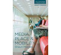 Media, Place and Mobility: 1 (Key Concerns in Media Studies)
