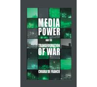 Media Power and The Transformation of War