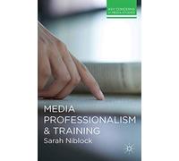Media Professionalism and Training: 9 (Key Concerns in Media Studies)