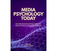 Media Psychology Today: How media and human psychology continuously shape one another in an increasingly digital world