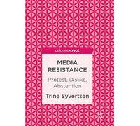 Media Resistance: Protest, Dislike, Abstention