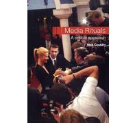 Media Rituals: A Critical Approach