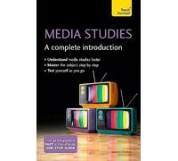 Media Studies: A Complete Introduction: Teach Yourself