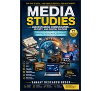 Media Studies: Understanding Communication Society and Digital Culture (Global Education Books By Sanjay Mandavi)