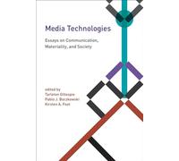Media Technologies: Essays on Communication, Materiality, and Society (Inside Technology)