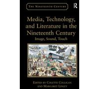 Media, Technology, and Literature in the Nineteenth Century: Image, Sound, Touch