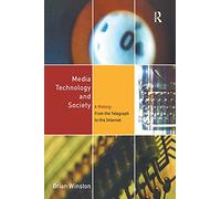 Media, Technology and Society: A History - From the Telegraph to the Internet
