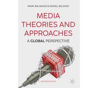 Media Theories and Approaches : A Global Perspective