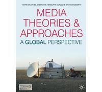Media Theories and Approaches : A Global Perspective