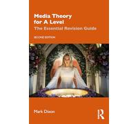 Media Theory for A Level : The Essential Revision Guide