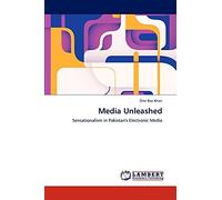 Media Unleashed: Sensationalism in Pakistan's Electronic Media