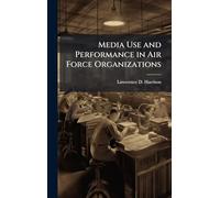 Media Use and Performance in Air Force Organizations