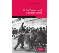 Media Violence and Christian Ethics: 30 (New Studies in Christian Ethics, Series Number 30)