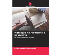Mediação na Alemanha e na Áustria: um estudo comparativo do direito
