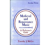 Mediaeval and Renaissance Music: A Performer's Guide