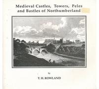 Mediaeval Castles, Towers, Peles and Bastles of Northumberland