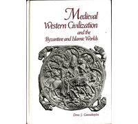 Mediaeval Western Civilization and the Byzantine and Islamic Worlds: Interaction of Three Cultures (College S.)