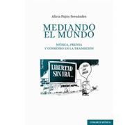 Mediando el mundo: Música, prensa y consenso en la transición