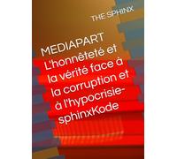 MEDIAPART L'honnêteté et la vérité face à la corruption et à l'hypocrisie-sphinxKode