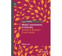 Media's Investments in Untruths : Gender in Business Fraud Stories