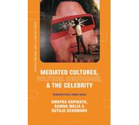 Mediated Cultures, Political Discourses, and the Celebrity : Perspectives from India
