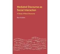 Mediated Discourse as Social Interaction: A Study of News Discourse (Language In Social Life)