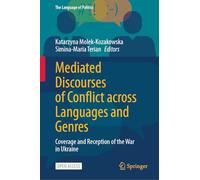 Mediated Discourses of Conflict across Languages and Genres: Coverage and Reception of the War in Ukraine (The Language of Politics)