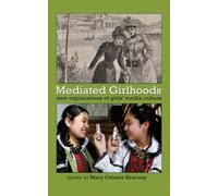 Mediated Girlhoods: New Explorations of Girls’ Media Culture: 10 (Mediated Youth)