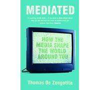 Mediated: How the Media Shape the World Around You
