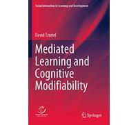 Mediated Learning and Cognitive Modifiability (Social Interaction in Learning and Development)