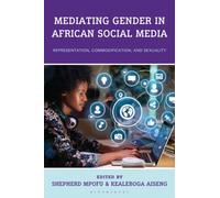 Mediating Gender in African Social Media : Representation, Commodification, and Sexuality
