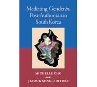 Mediating Gender in Post-Authoritarian South Korea (Perspectives on Contemporary Korea)
