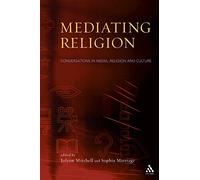 Mediating Religion: Studies In Media, Religion, And Culture