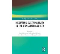Mediating Sustainability in the Consumer Society (Routledge Studies in Sustainability)