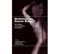 Mediating the Human Body: Technology, Communication, and Fashion