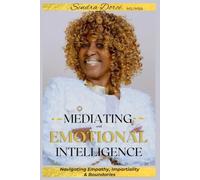 MEDIATING WITH EMOTIONAL INTELLIGENCE: Navigating Empathy, Impartiality, and Boundaries